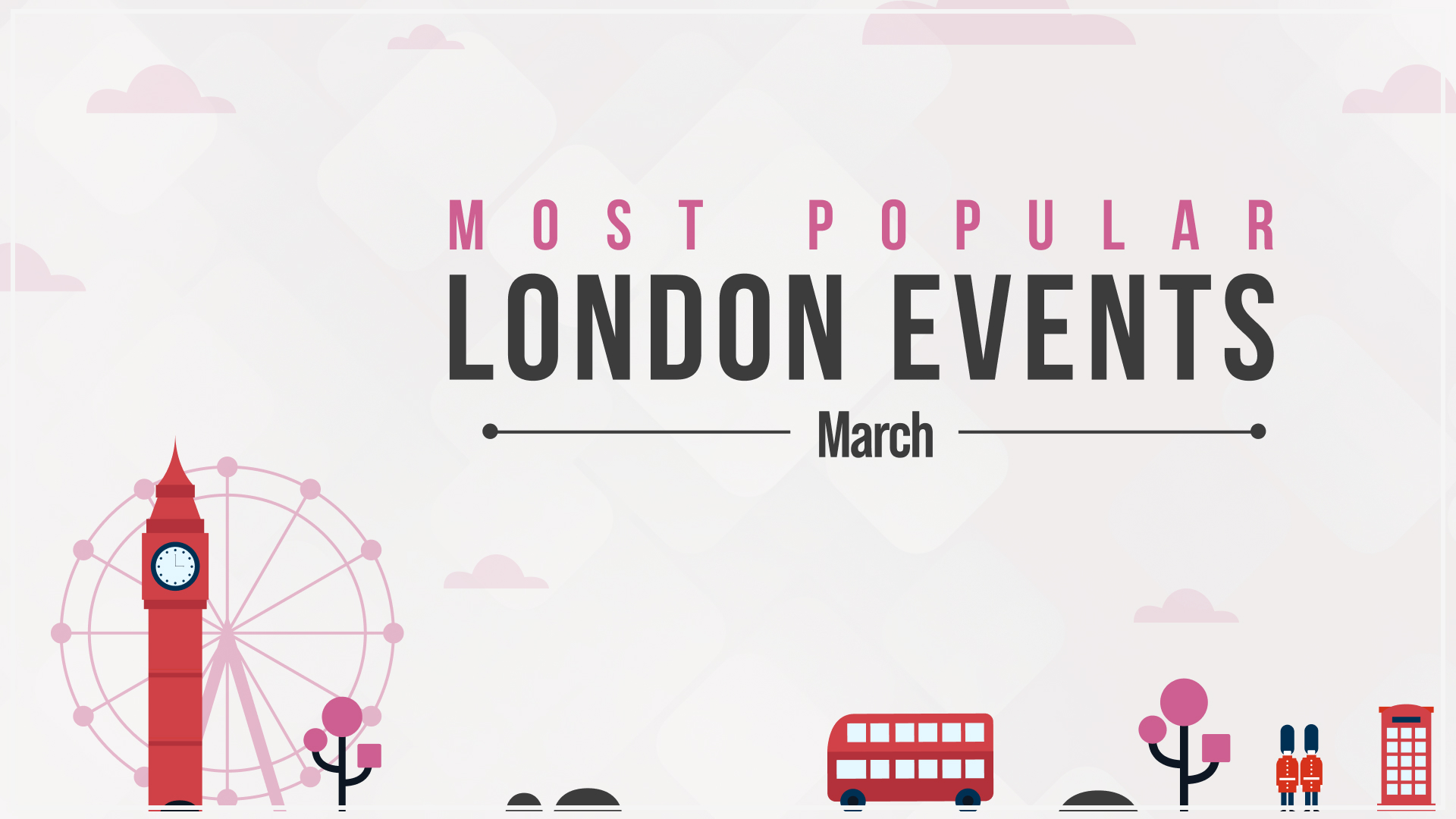 March Most popular london events